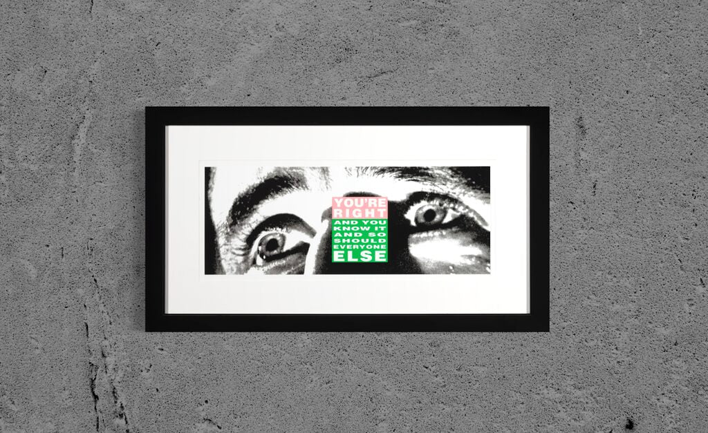 Barbara Kruger — You're Right and You Know It