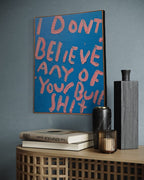 I don’t believe any of your bullshit