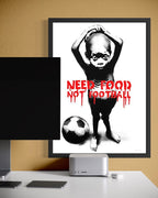 Need Food Not Football (Artist Proof)