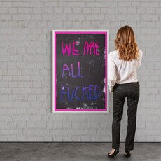 We are all Fucked (Blue & Pink Variant)