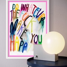 DO WHATEVER THE FUCK MAKES YOU HAPPY